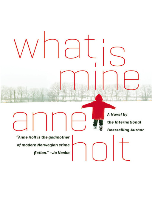 Title details for What is Mine by Anne Holt - Wait list
